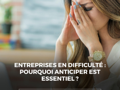 Entreprises en difficulté : pourquoi anticiper est essentiel ?